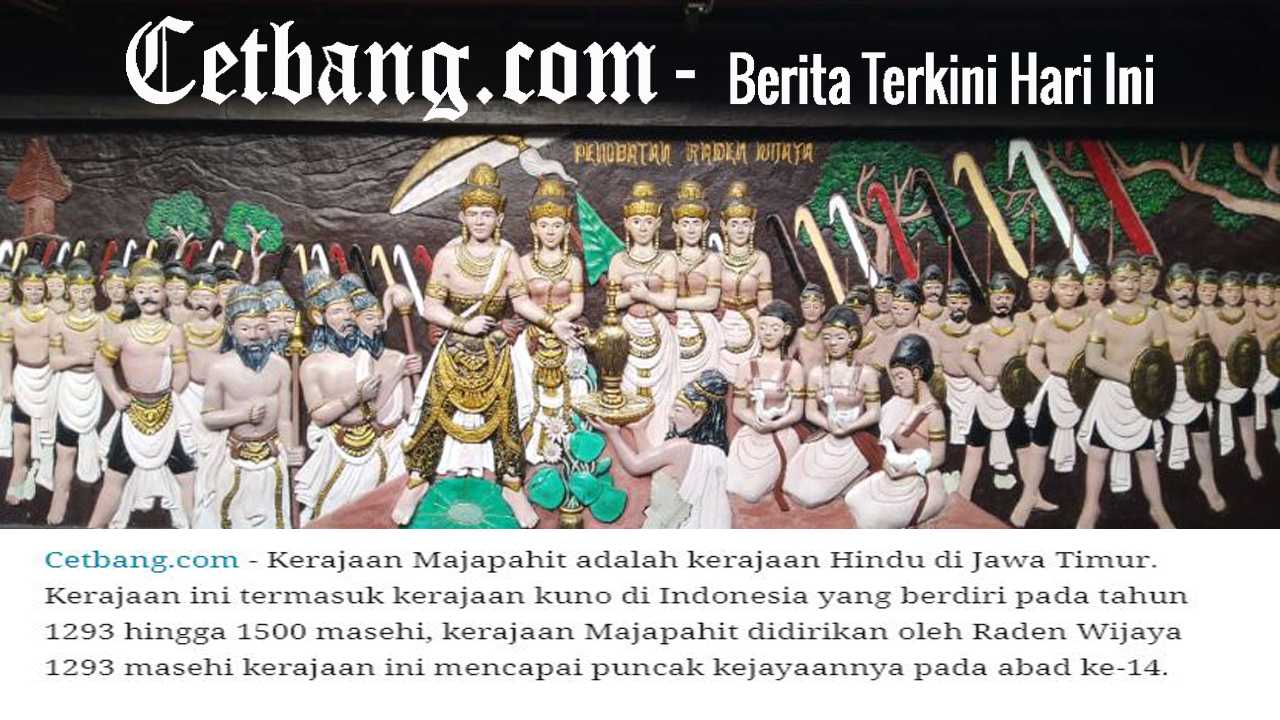 Sejarah Kerajaan Majapahit Hingga Runtuh - Cetbang.com