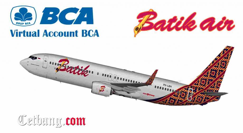 Cara Bayar Tiket Pesawat Batik Air Via BCA Virtual Account