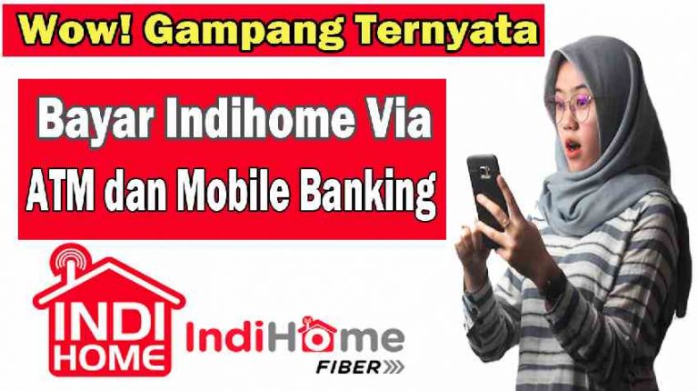 Cara Bayar Indihome via ATM dan Mobile Banking