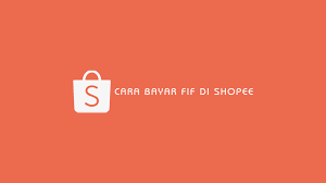 Cara Bayar FifGroup Di Shopee